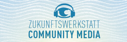Zukunftwerkstatt Community Media